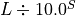 L \div 10.0^{S}