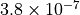 3.8 \times 10^{-7}