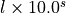 l \times 10.0^{s}
